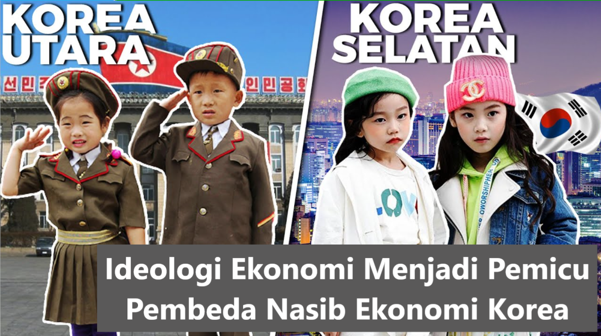 Ideologi Ekonomi Menjadi Pemicu Pembeda Nasib Ekonomi Korea