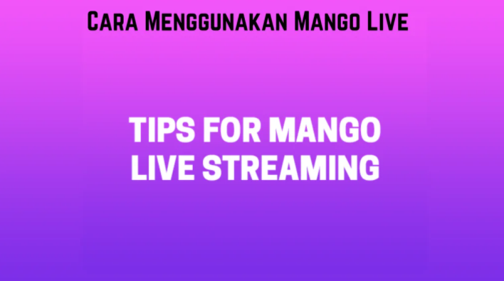 Cara Menggunakan Mango Live Apk | Tips Mango Live